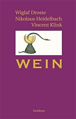 Wein. Von Wiglaf Droste, Nikolaus Heidelbach und Vincent Klink.